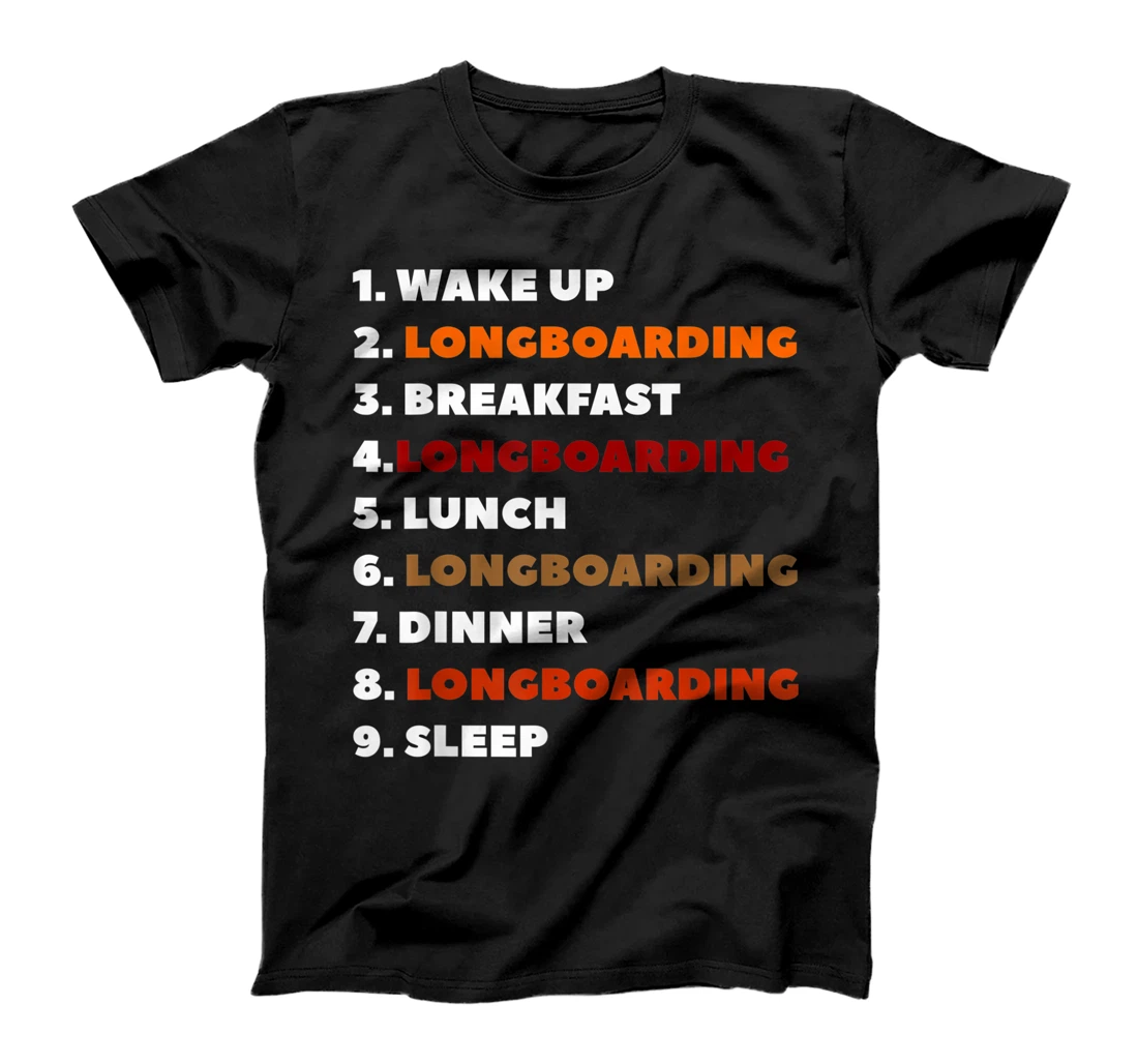 Wake Up Longboarding Longboard Longboarder T-Shirt, Women T-Shirt
