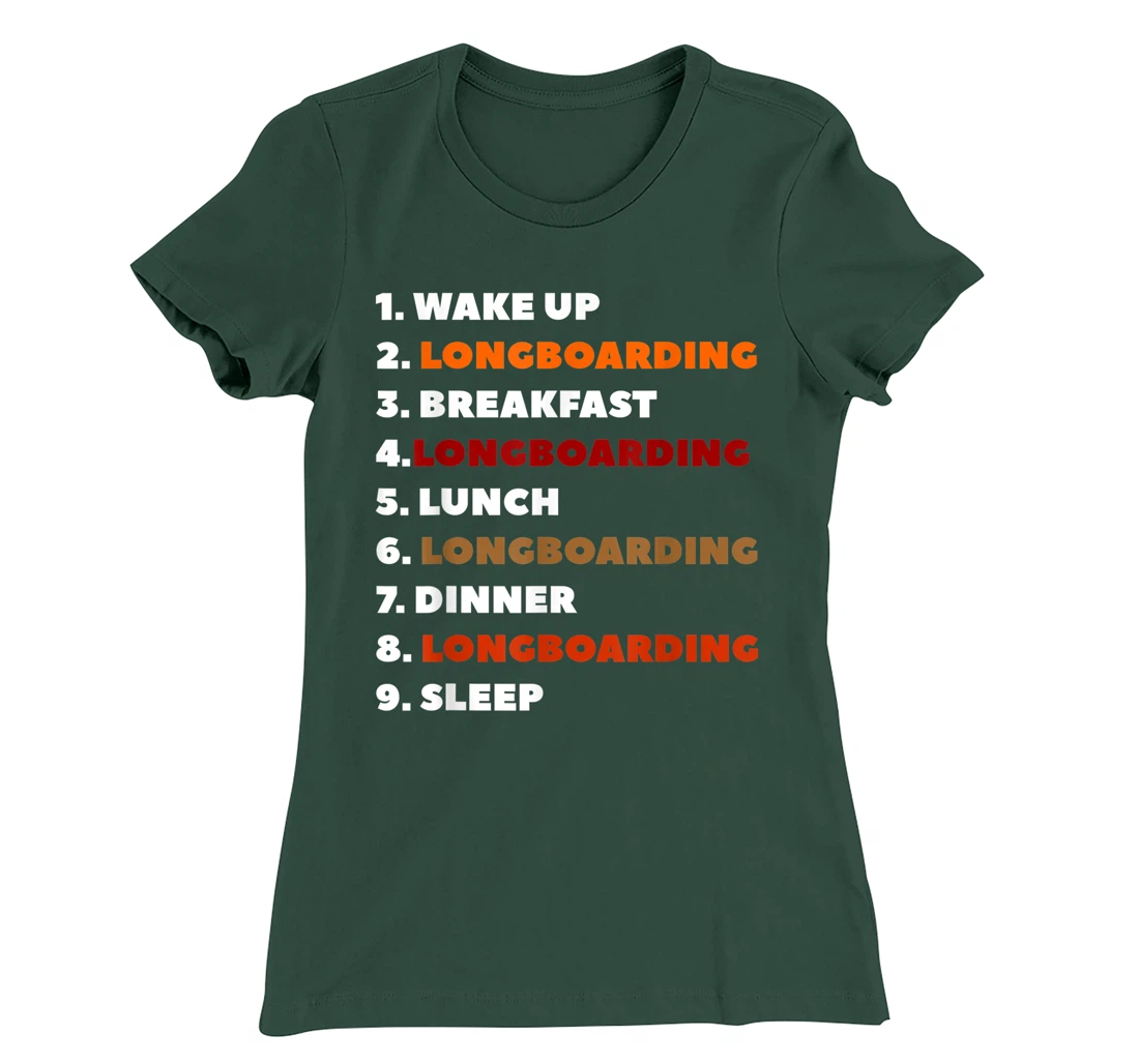 Wake Up Longboarding Longboard Longboarder T-Shirt, Women T-Shirt