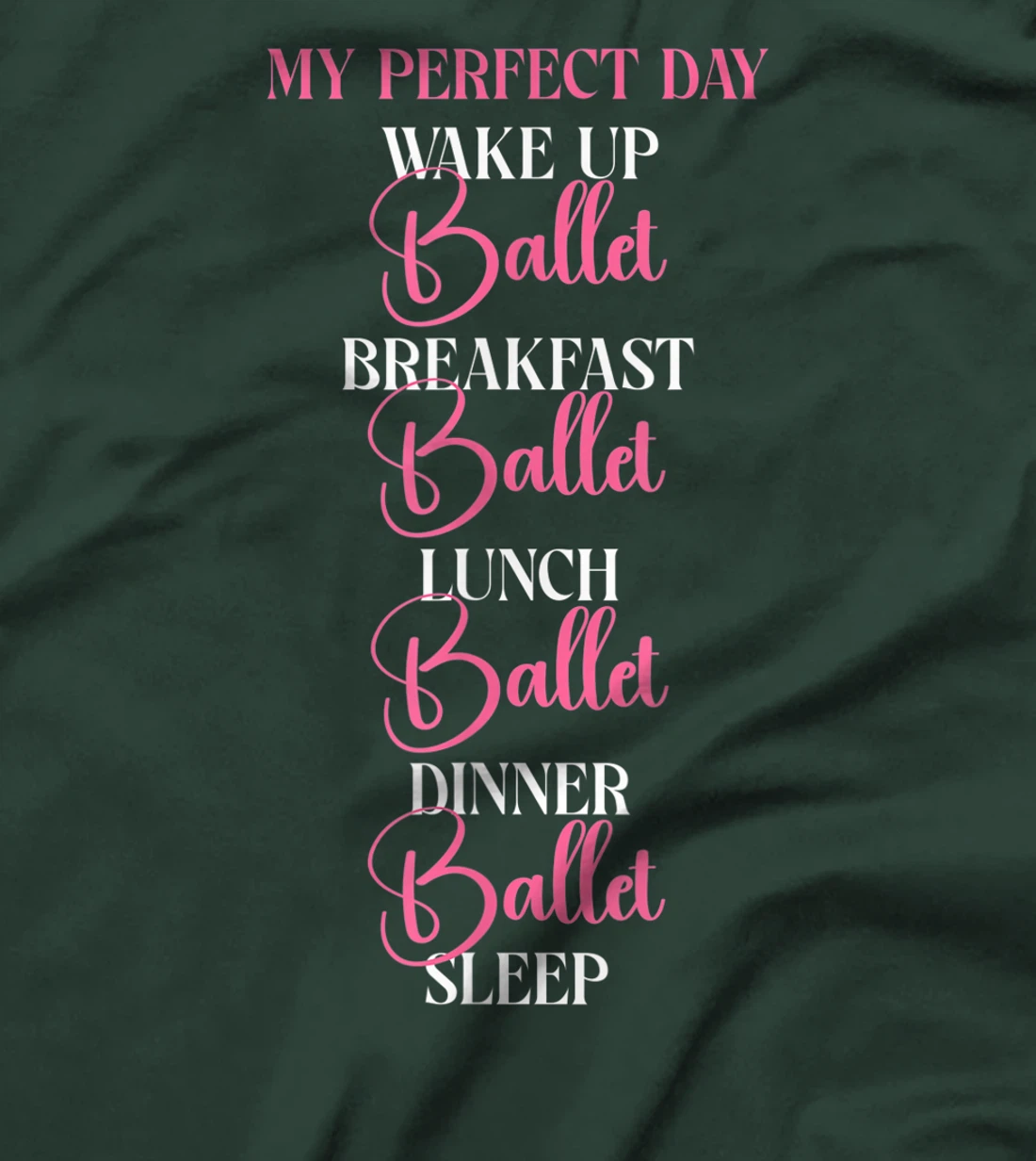 Ballet Dancer Dance Girl Ballerina My Perfect Day Wake Up T-Shirt, Kid T-Shirt and Women T-Shirt