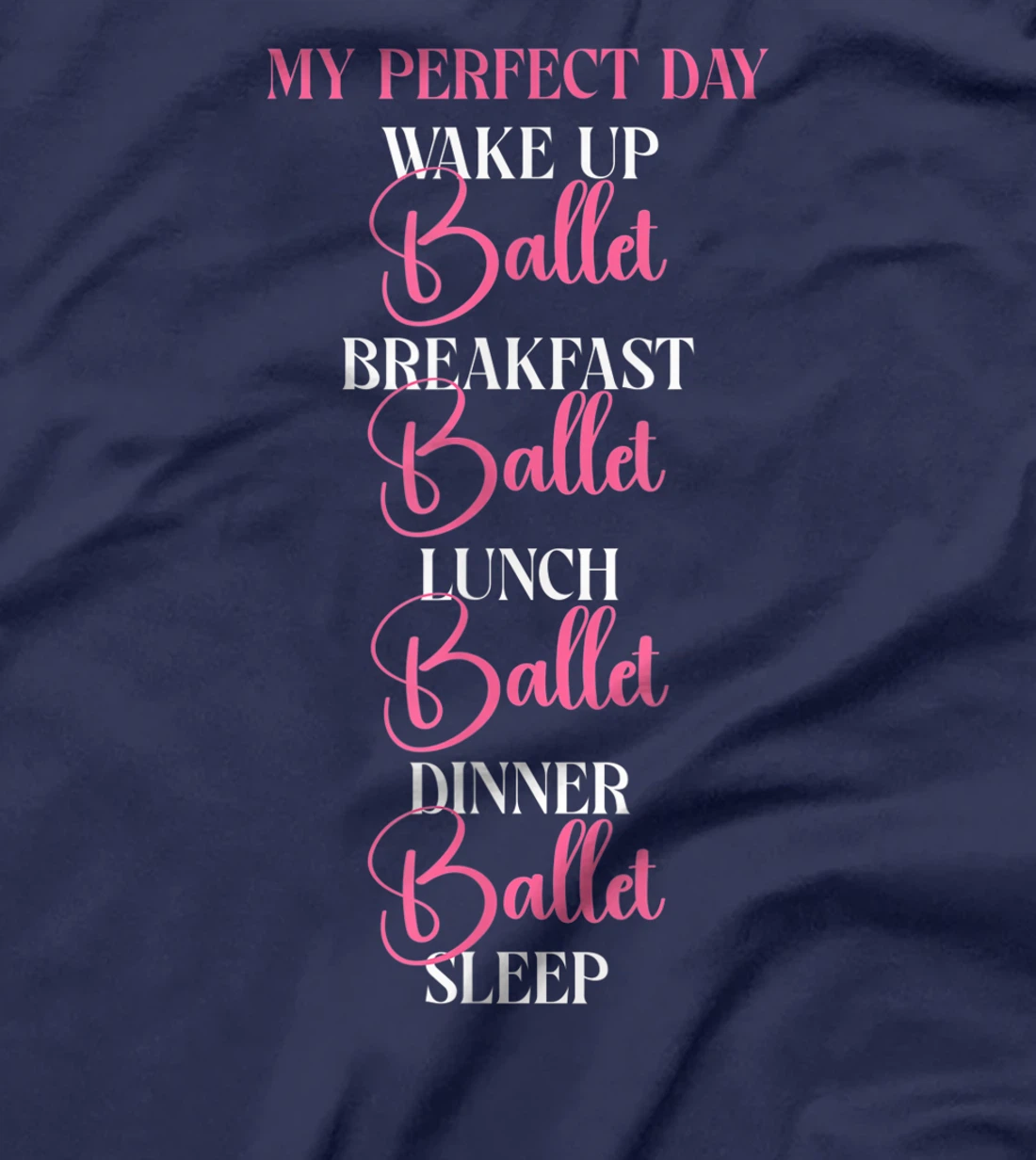 Ballet Dancer Dance Girl Ballerina My Perfect Day Wake Up T-Shirt, Kid T-Shirt and Women T-Shirt