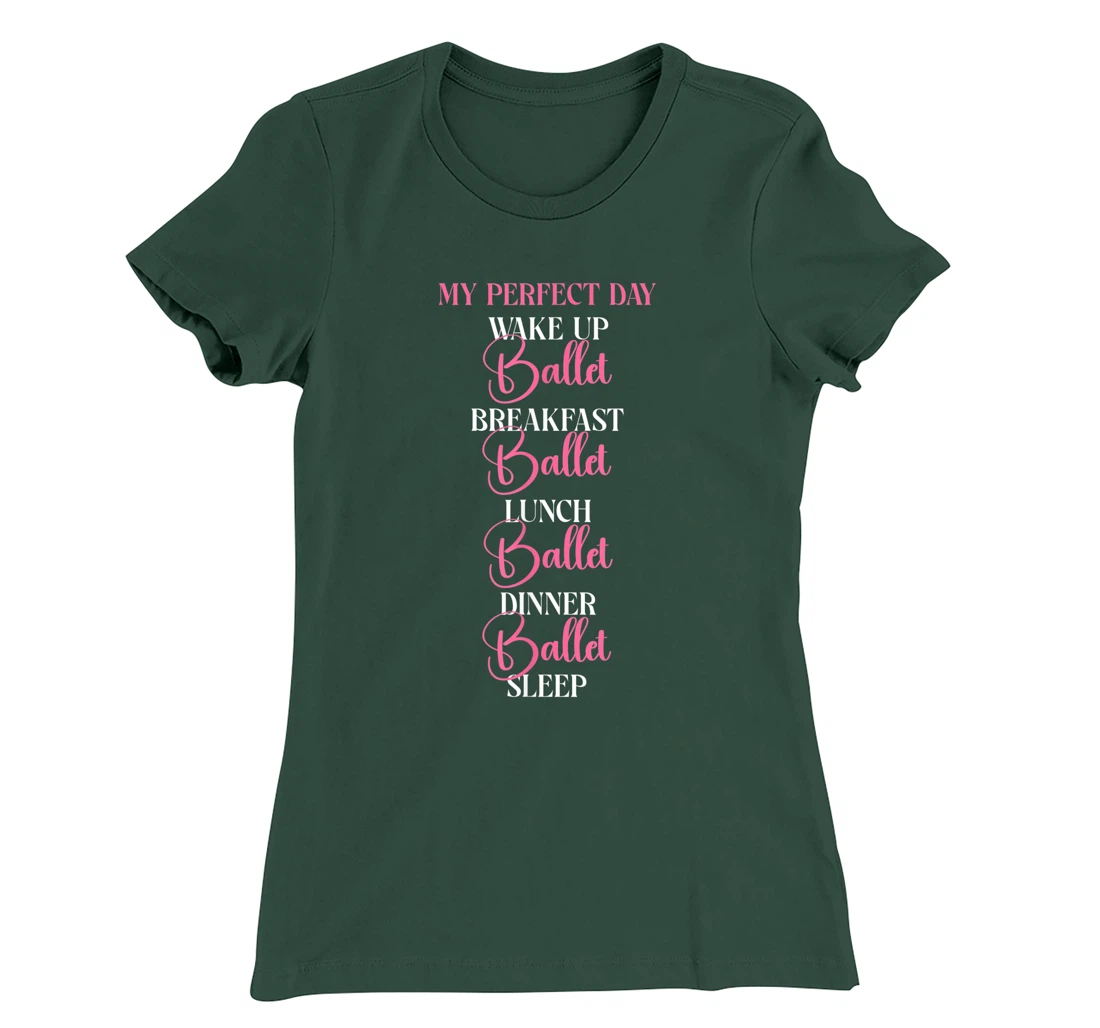 Ballet Dancer Dance Girl Ballerina My Perfect Day Wake Up T-Shirt, Kid T-Shirt and Women T-Shirt