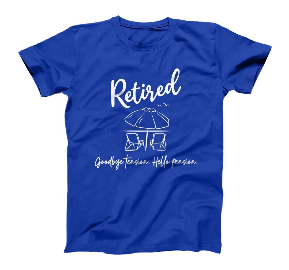 Retired Retirement Goodbye Tension Hello Pension Funny T-Shirt