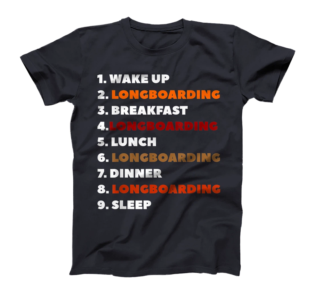 Wake Up Longboarding Longboard Longboarder T-Shirt, Women T-Shirt