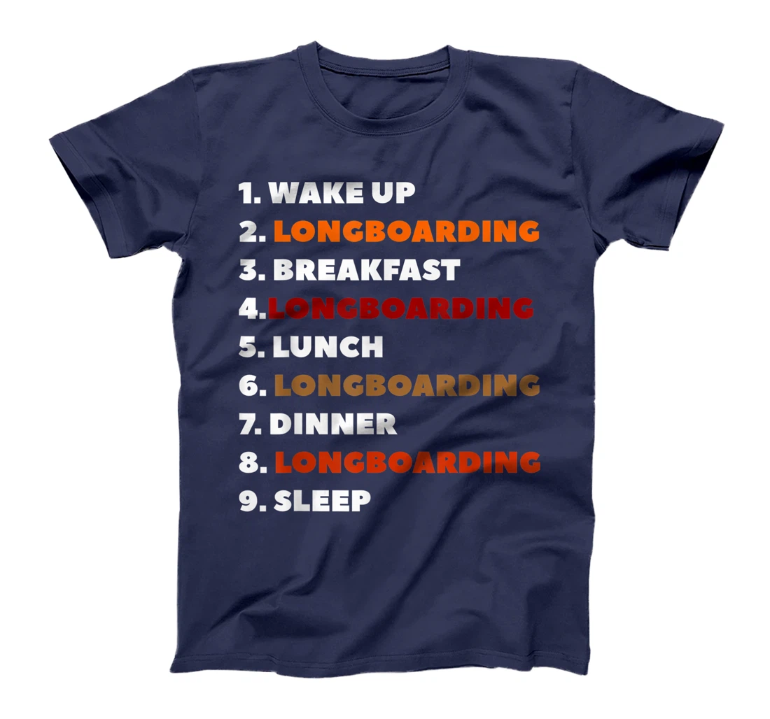 Wake Up Longboarding Longboard Longboarder T-Shirt, Women T-Shirt