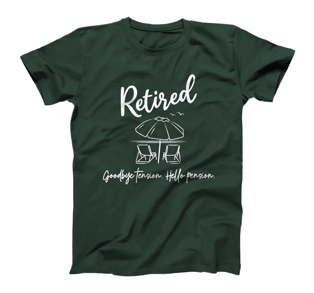 Retired Retirement Goodbye Tension Hello Pension Funny T-Shirt