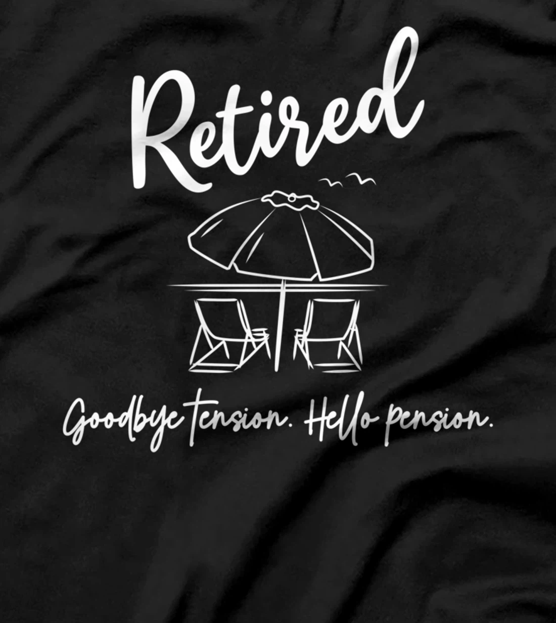 Retired Retirement Goodbye Tension Hello Pension Funny T-Shirt
