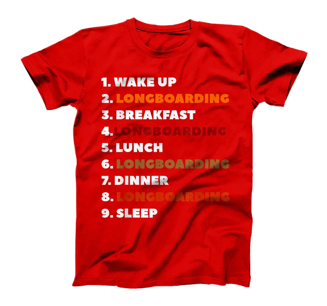Wake Up Longboarding Longboard Longboarder T-Shirt, Women T-Shirt