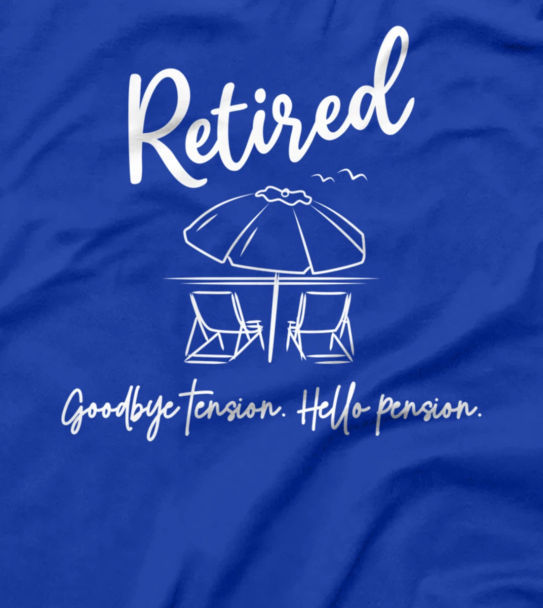 Retired Retirement Goodbye Tension Hello Pension Funny T-Shirt