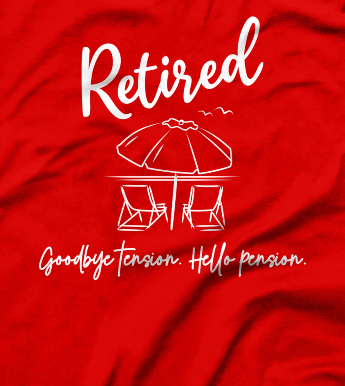 Retired Retirement Goodbye Tension Hello Pension Funny T-Shirt