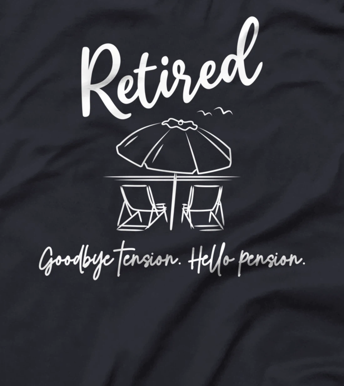 Retired Retirement Goodbye Tension Hello Pension Funny T-Shirt