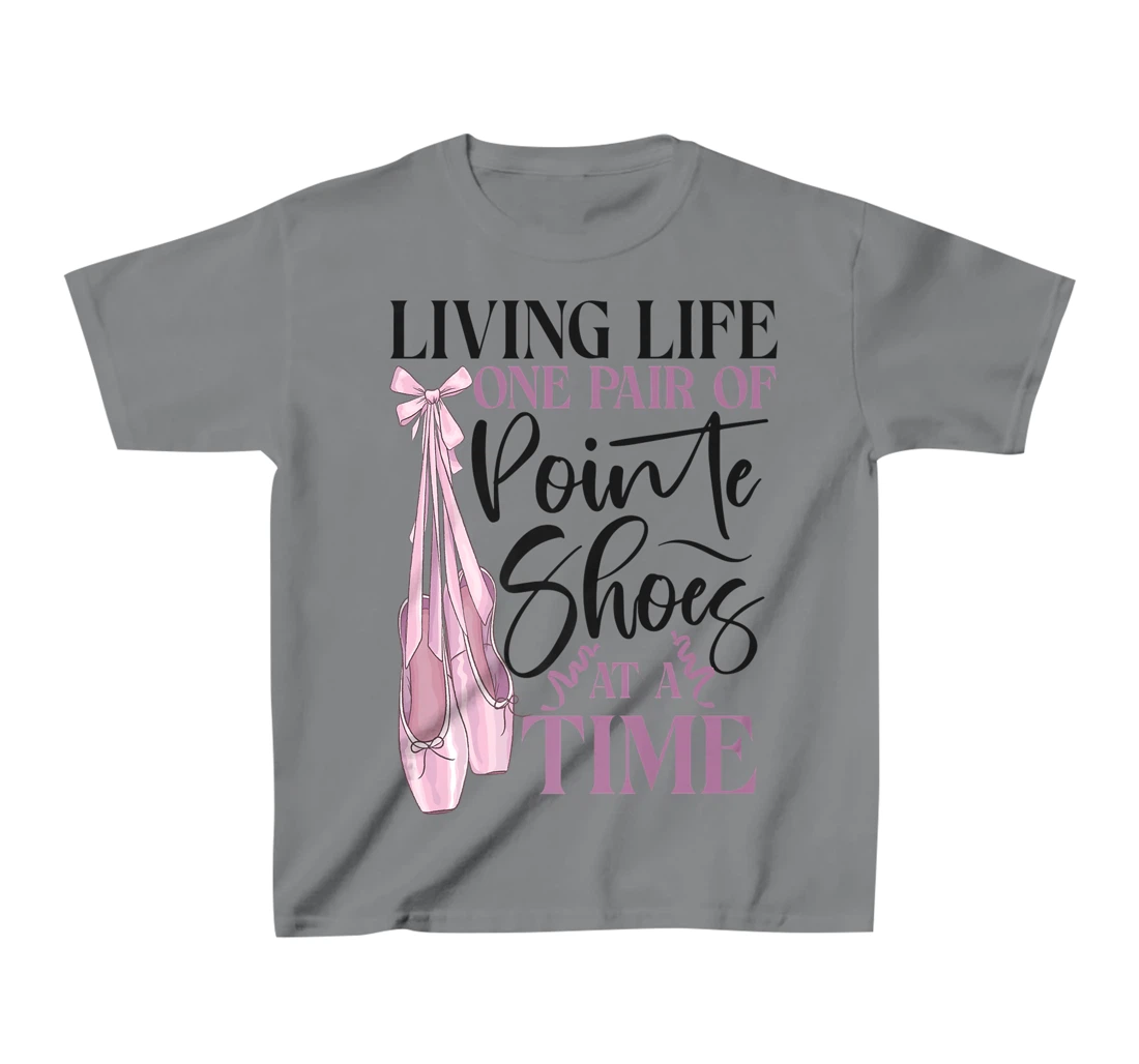 Womens Ballet Dancer Dance Girl Ballerina Pointe Shoe Living Life T-Shirt, Kid T-Shirt and Women T-Shirt