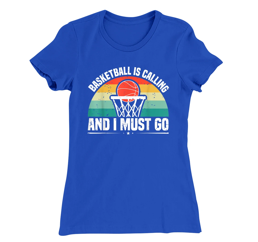 Basketball Is Calling And I Must Go T-Shirt, Women T-Shirt