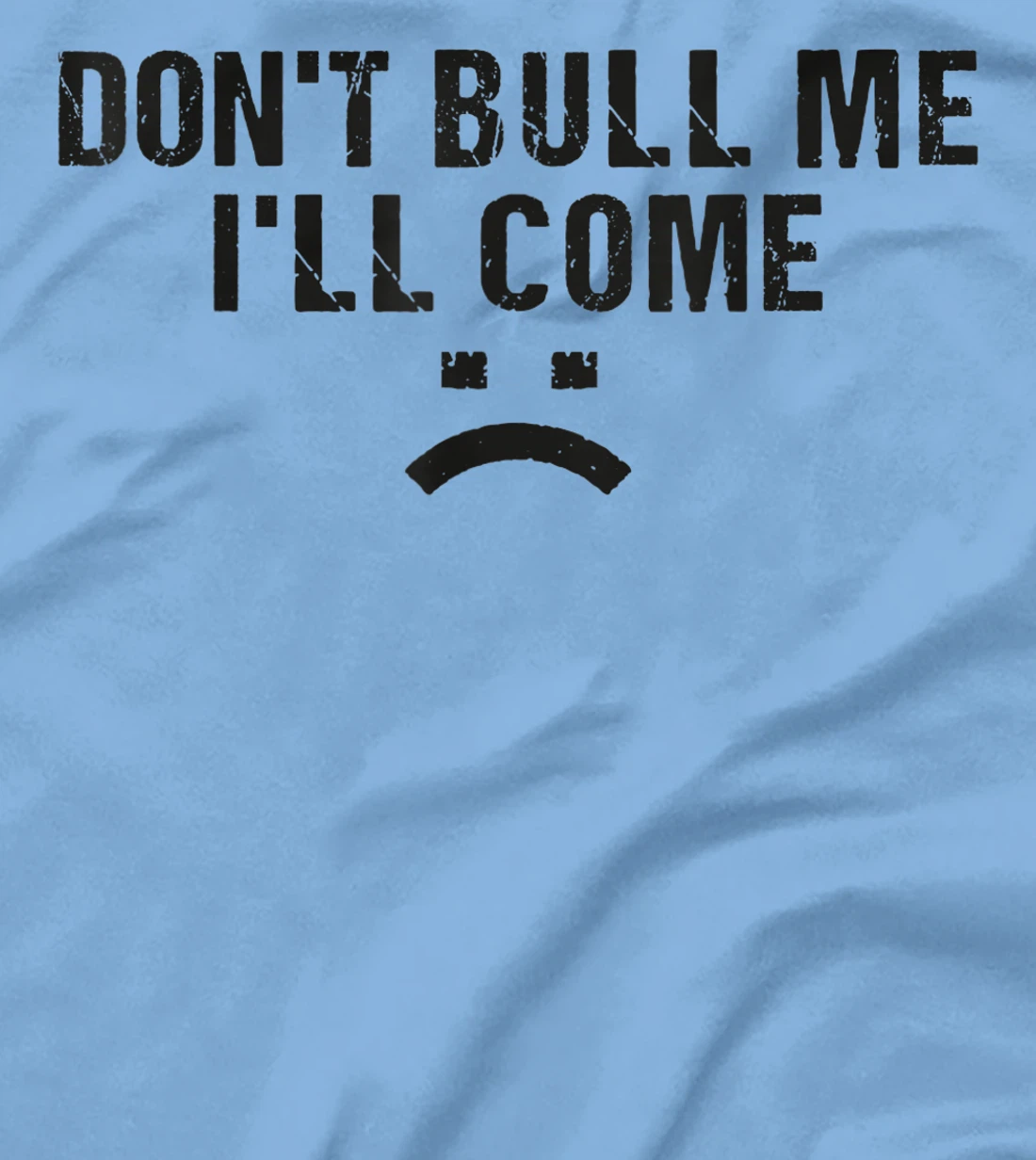 Womens Don't Bully Me I'll Come Funny T-Shirt, Women T-Shirt