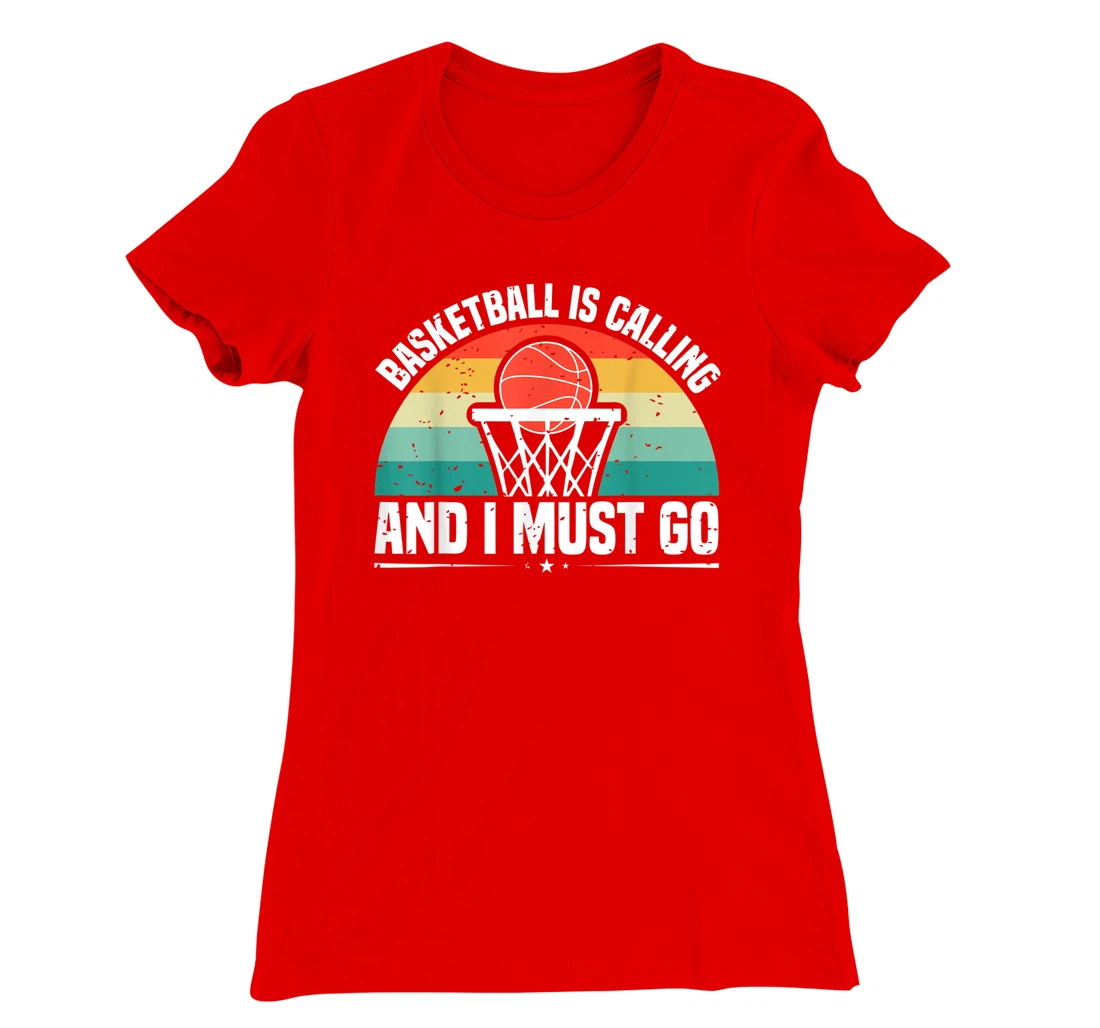 Basketball Is Calling And I Must Go T-Shirt, Women T-Shirt