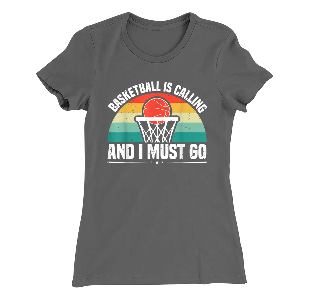 Basketball Is Calling And I Must Go T-Shirt, Women T-Shirt
