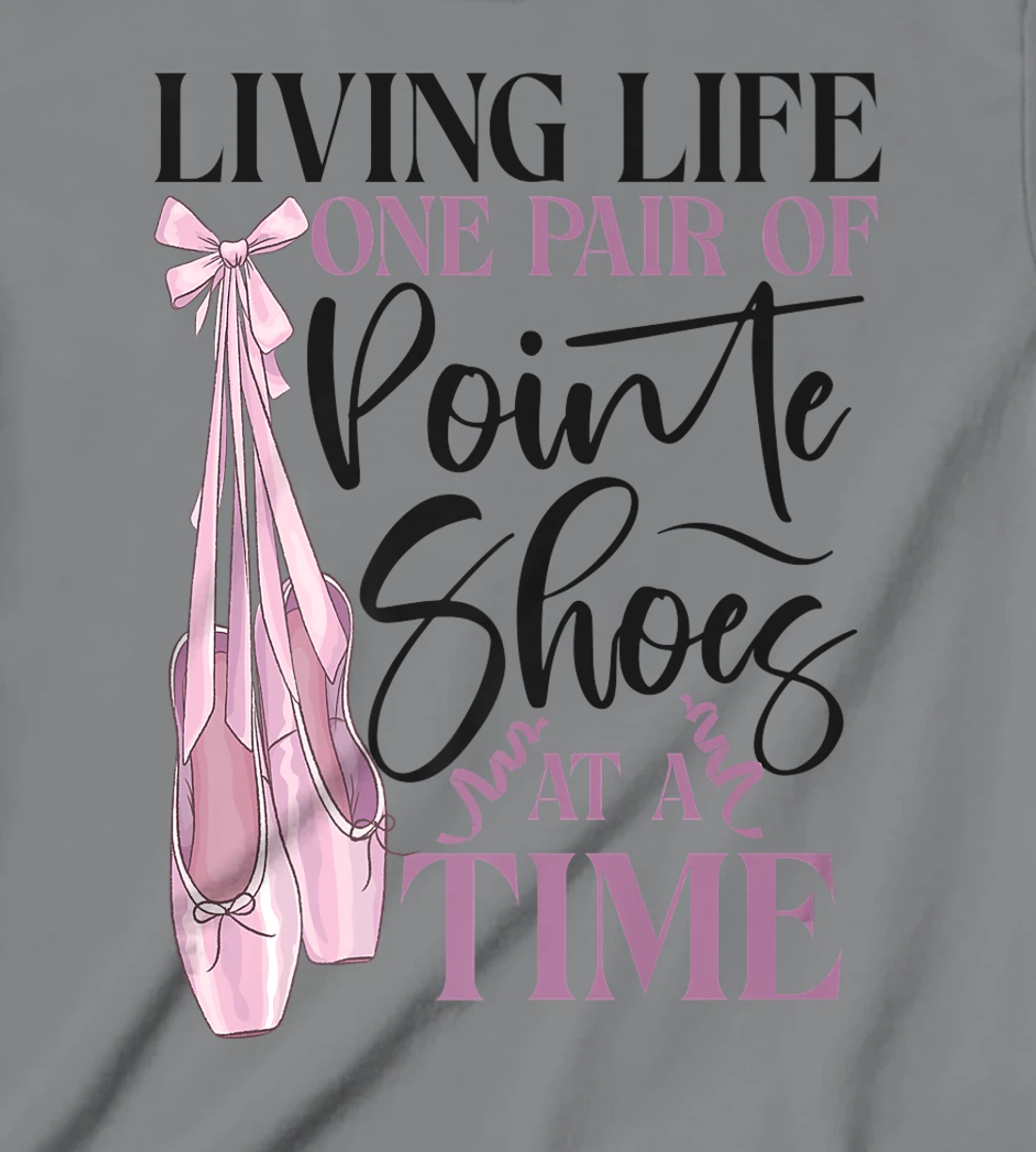 Womens Ballet Dancer Dance Girl Ballerina Pointe Shoe Living Life T-Shirt, Kid T-Shirt and Women T-Shirt