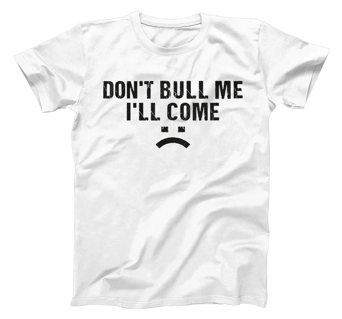 Womens Don't Bully Me I'll Come Funny T-Shirt, Women T-Shirt