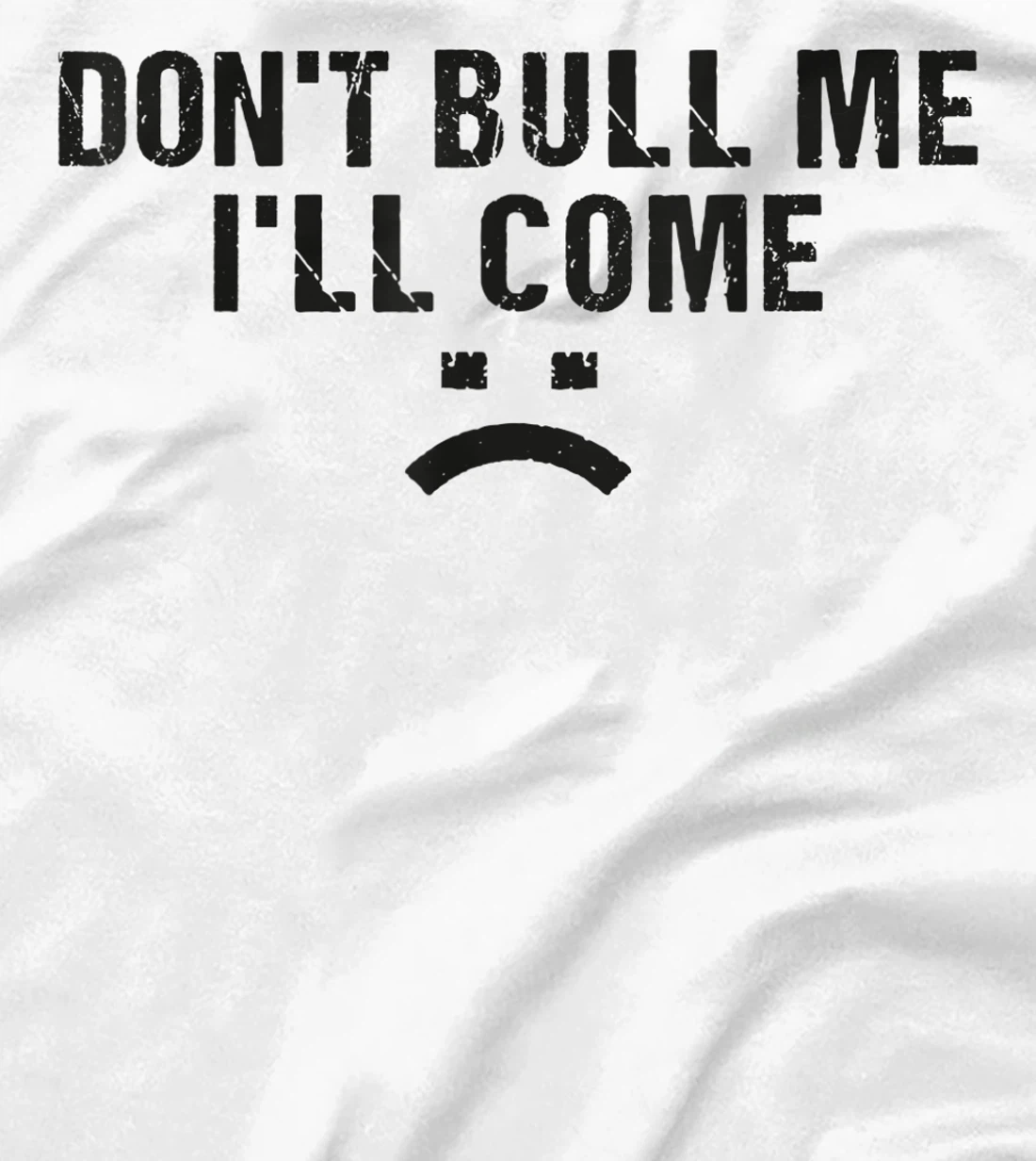 Womens Don't Bully Me I'll Come Funny T-Shirt, Women T-Shirt