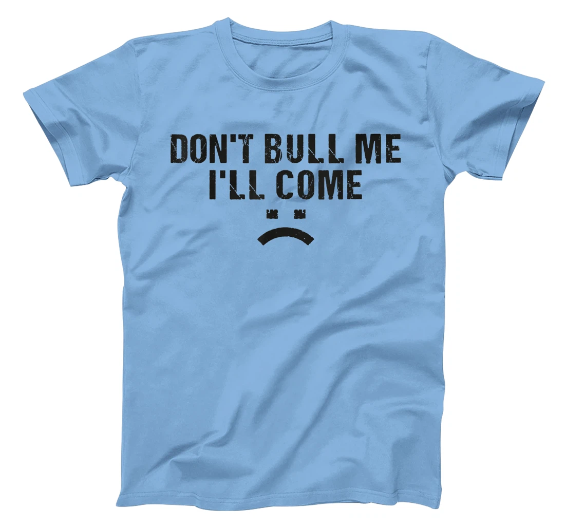 Womens Don't Bully Me I'll Come Funny T-Shirt, Women T-Shirt
