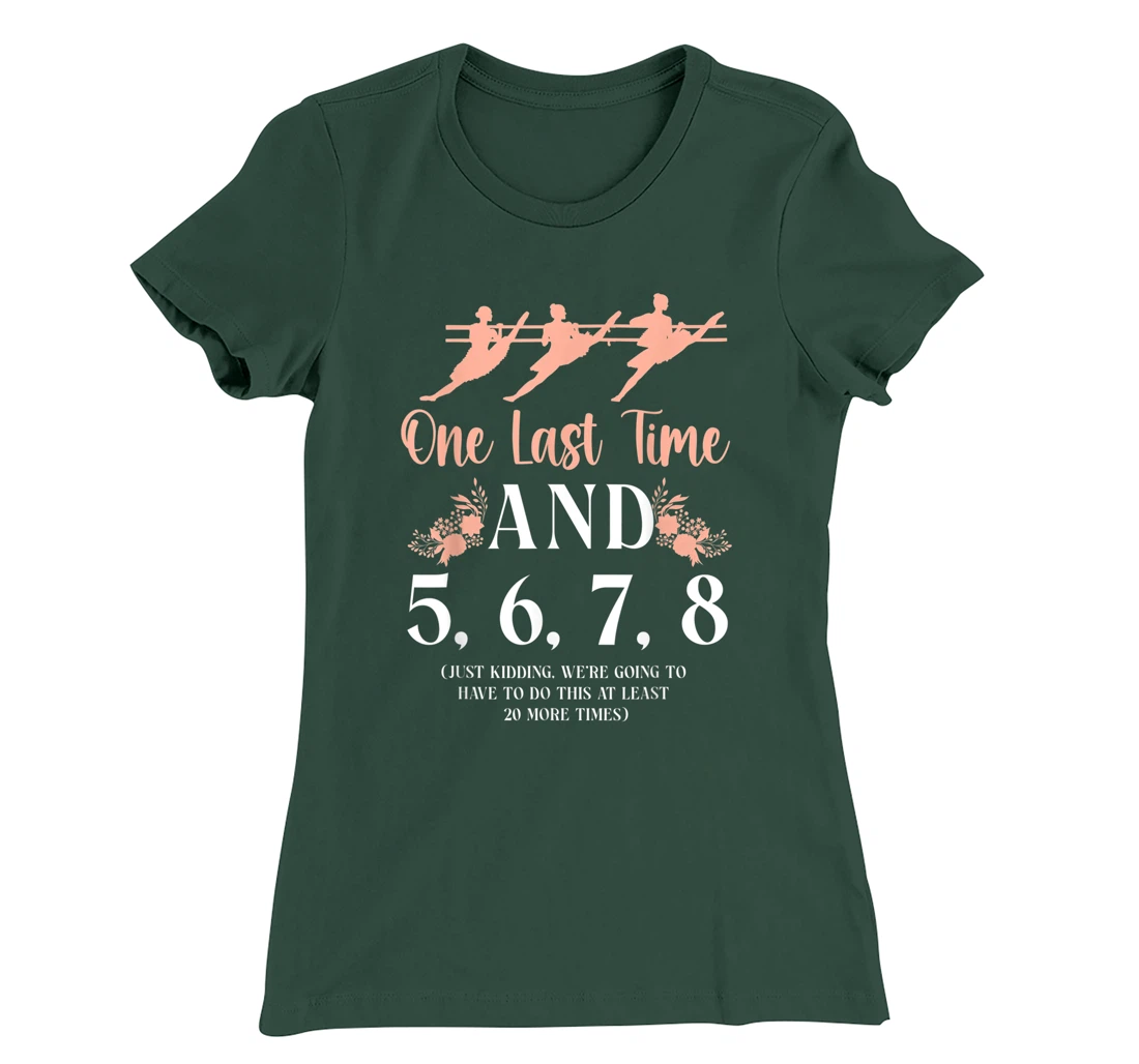 Ballet Dancer Dance Girl Ballerina Ballet Teacher One Last T-Shirt, Kid T-Shirt and Women T-Shirt