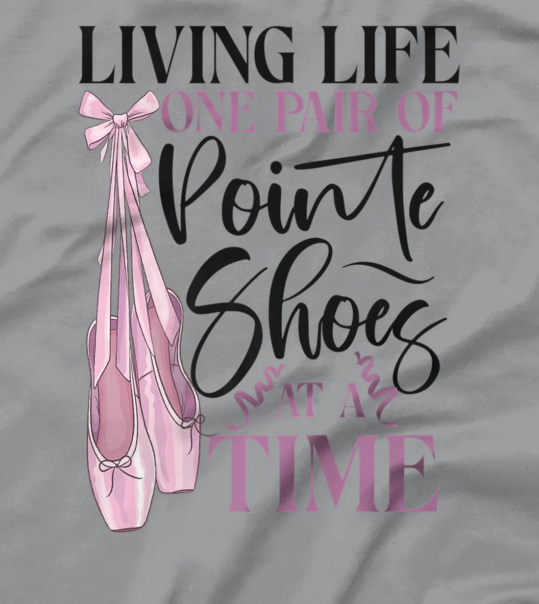 Womens Ballet Dancer Dance Girl Ballerina Pointe Shoe Living Life T-Shirt, Kid T-Shirt and Women T-Shirt
