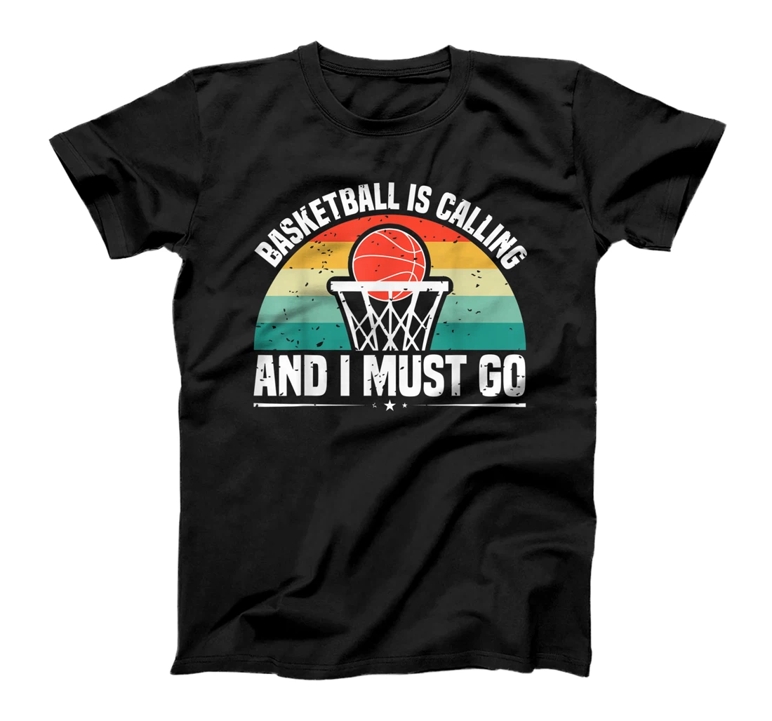 Basketball Is Calling And I Must Go T-Shirt, Women T-Shirt