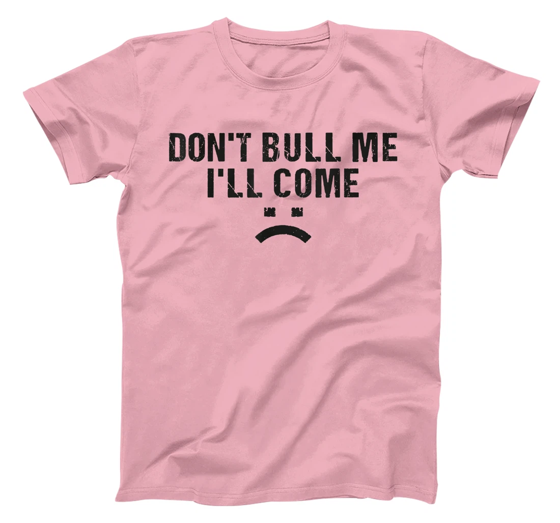 Womens Don't Bully Me I'll Come Funny T-Shirt, Women T-Shirt
