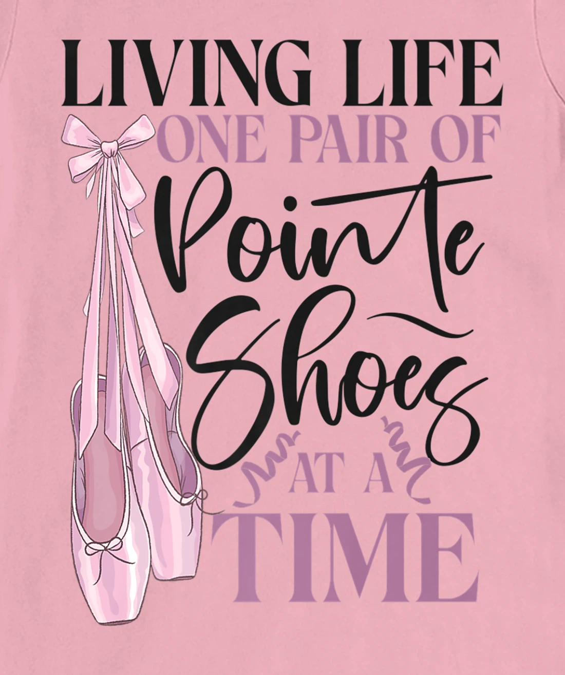 Womens Ballet Dancer Dance Girl Ballerina Pointe Shoe Living Life T-Shirt, Kid T-Shirt and Women T-Shirt
