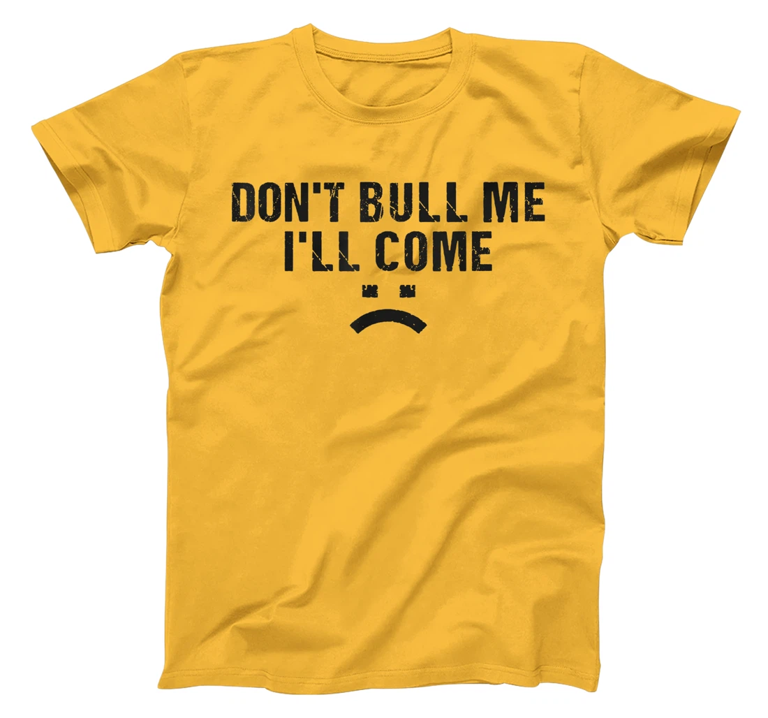 Womens Don't Bully Me I'll Come Funny T-Shirt, Women T-Shirt