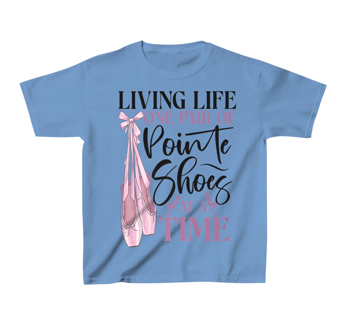 Womens Ballet Dancer Dance Girl Ballerina Pointe Shoe Living Life T-Shirt, Kid T-Shirt and Women T-Shirt