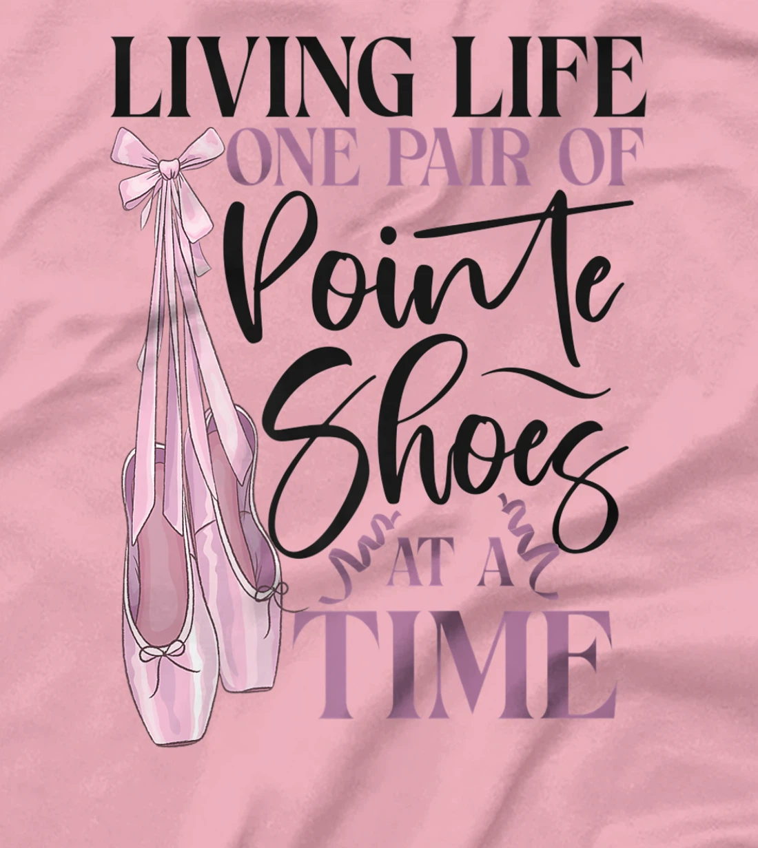 Womens Ballet Dancer Dance Girl Ballerina Pointe Shoe Living Life T-Shirt, Kid T-Shirt and Women T-Shirt