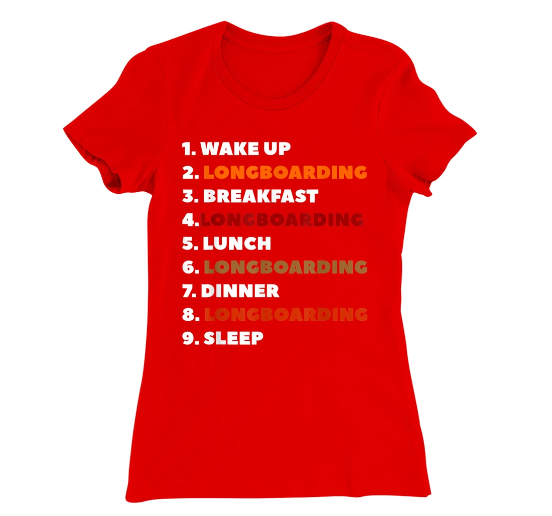 Wake Up Longboarding Longboard Longboarder T-Shirt, Women T-Shirt