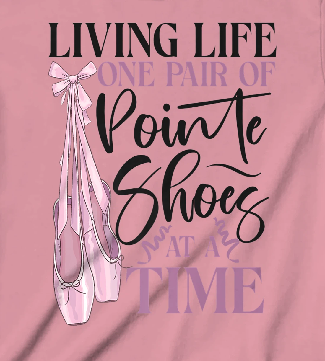 Womens Ballet Dancer Dance Girl Ballerina Pointe Shoe Living Life T-Shirt, Kid T-Shirt and Women T-Shirt