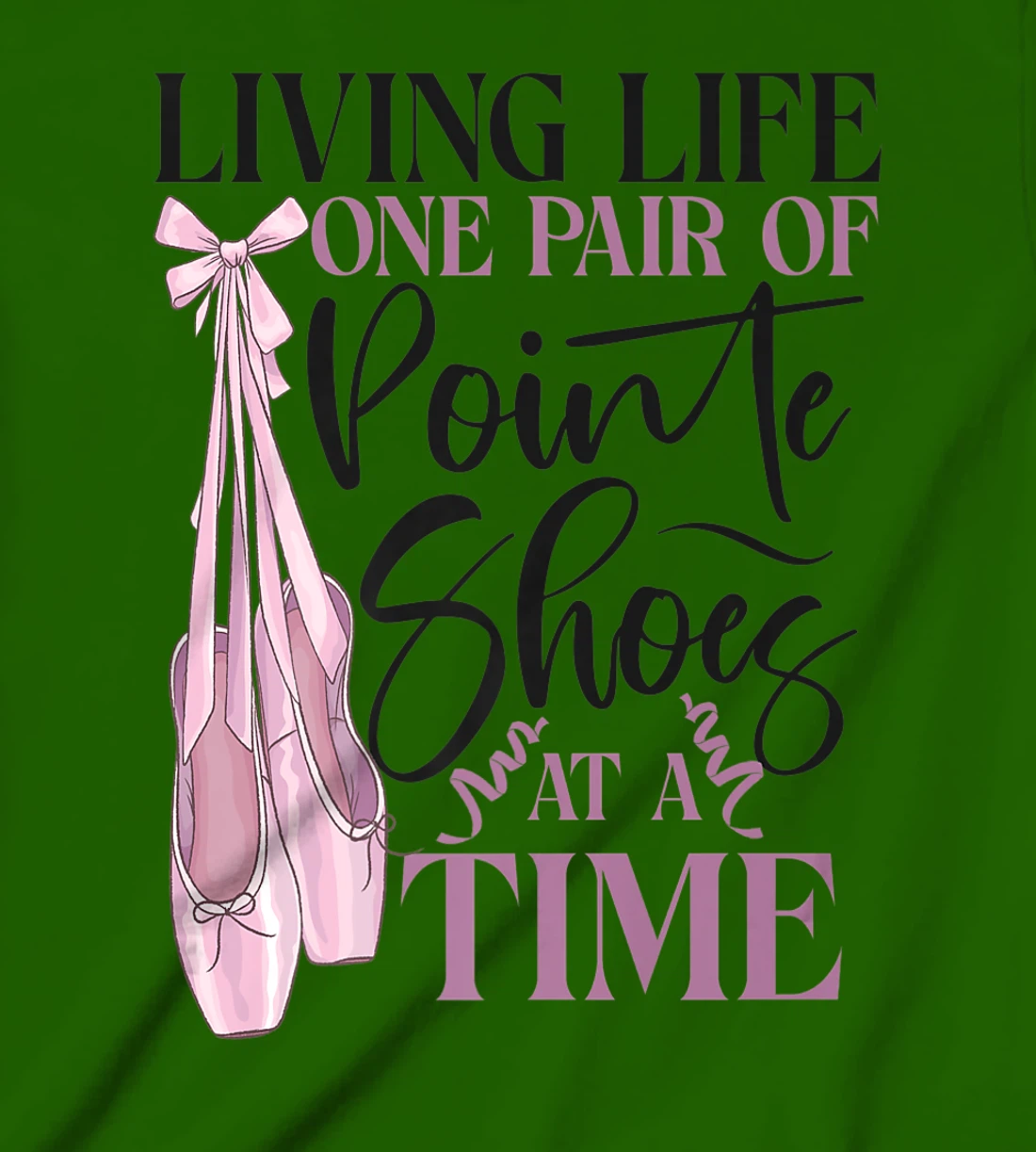 Womens Ballet Dancer Dance Girl Ballerina Pointe Shoe Living Life T-Shirt, Kid T-Shirt and Women T-Shirt