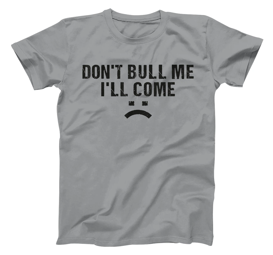 Womens Don't Bully Me I'll Come Funny T-Shirt, Women T-Shirt