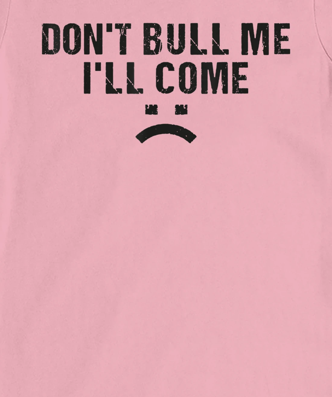 Womens Don't Bully Me I'll Come Funny T-Shirt, Women T-Shirt