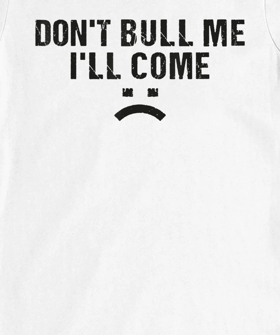 Womens Don't Bully Me I'll Come Funny T-Shirt, Women T-Shirt
