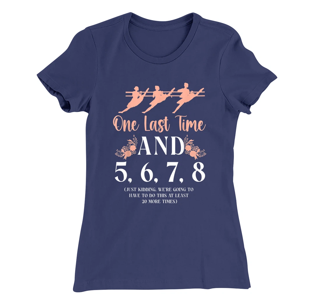 Ballet Dancer Dance Girl Ballerina Ballet Teacher One Last T-Shirt, Kid T-Shirt and Women T-Shirt