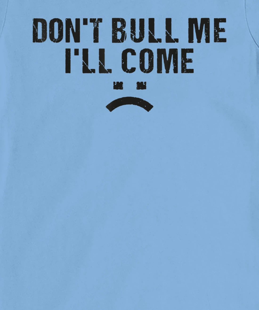 Womens Don't Bully Me I'll Come Funny T-Shirt, Women T-Shirt