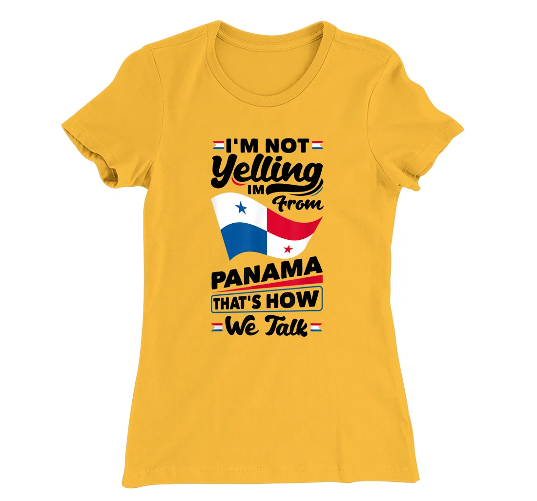 Panama Panamanian Panama Flag Im Not Yelling Funny T-Shirt, Women T-Shirt