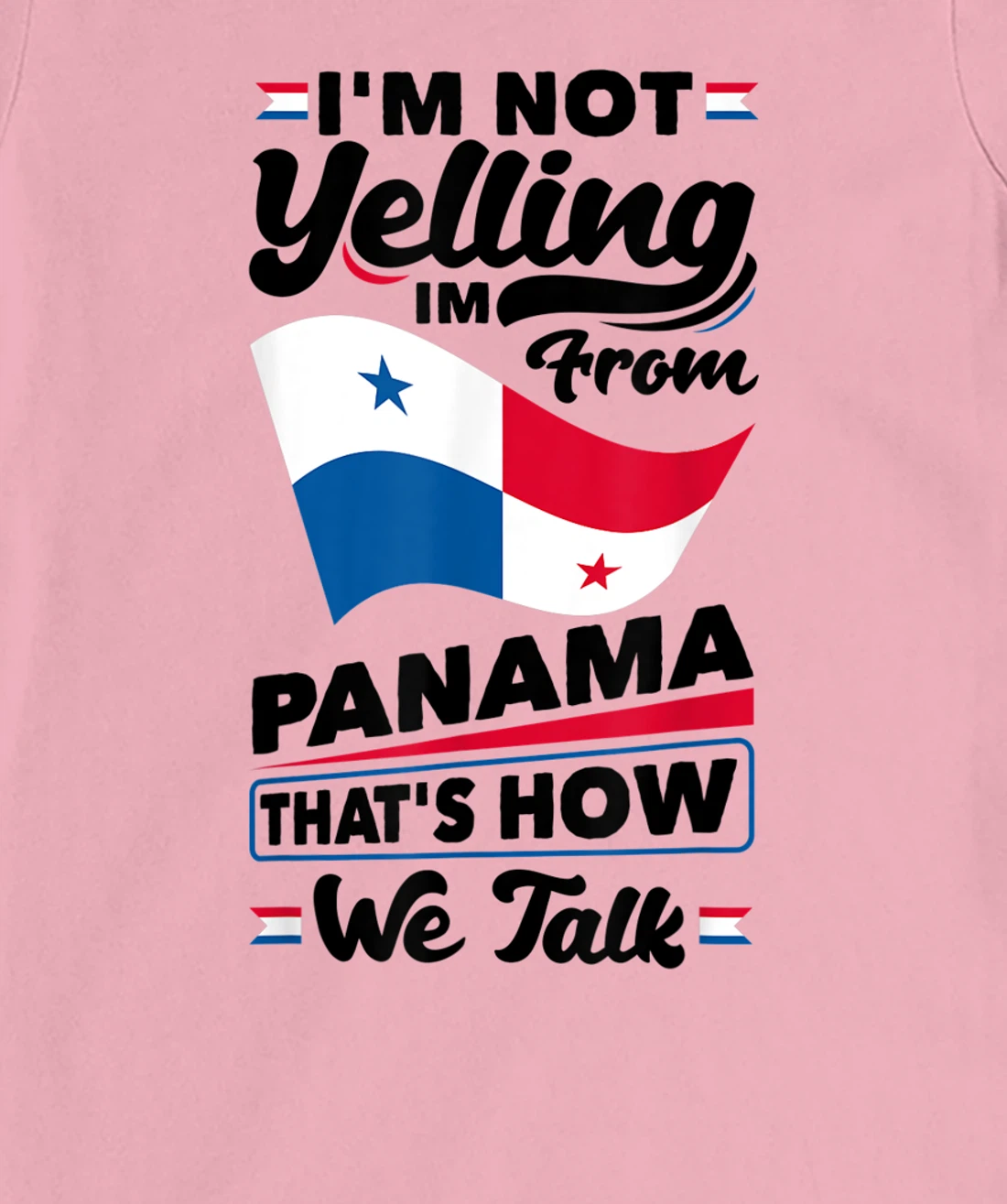 Panama Panamanian Panama Flag Im Not Yelling Funny T-Shirt, Women T-Shirt