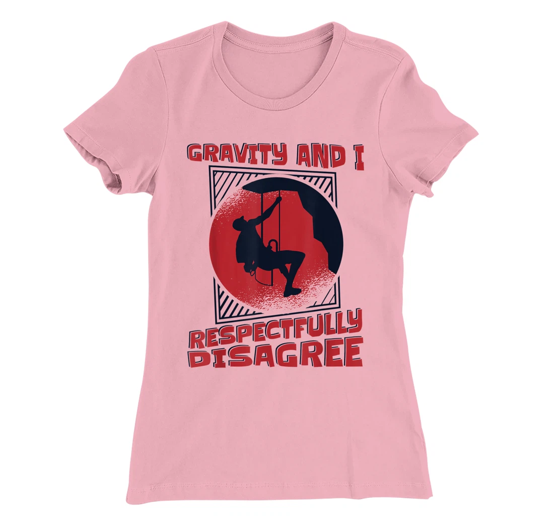 Gravity And I Respectfully Disagree Alpine Climbing T-Shirt, Kid T-Shirt and Women T-Shirt