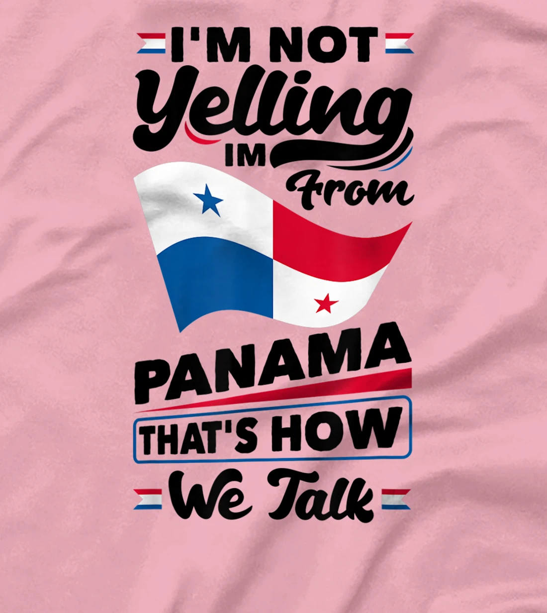 Panama Panamanian Panama Flag Im Not Yelling Funny T-Shirt, Women T-Shirt