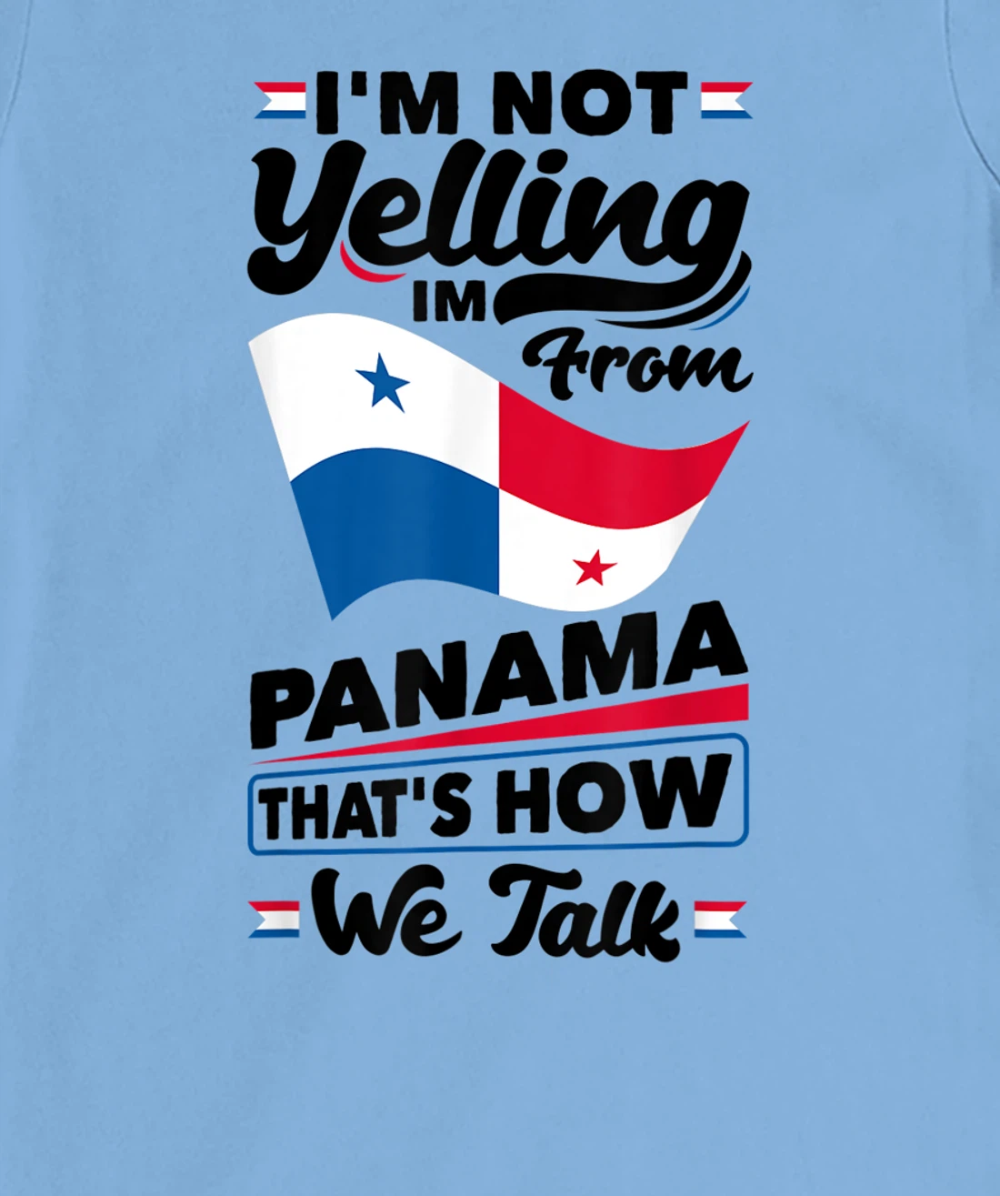 Panama Panamanian Panama Flag Im Not Yelling Funny T-Shirt, Women T-Shirt
