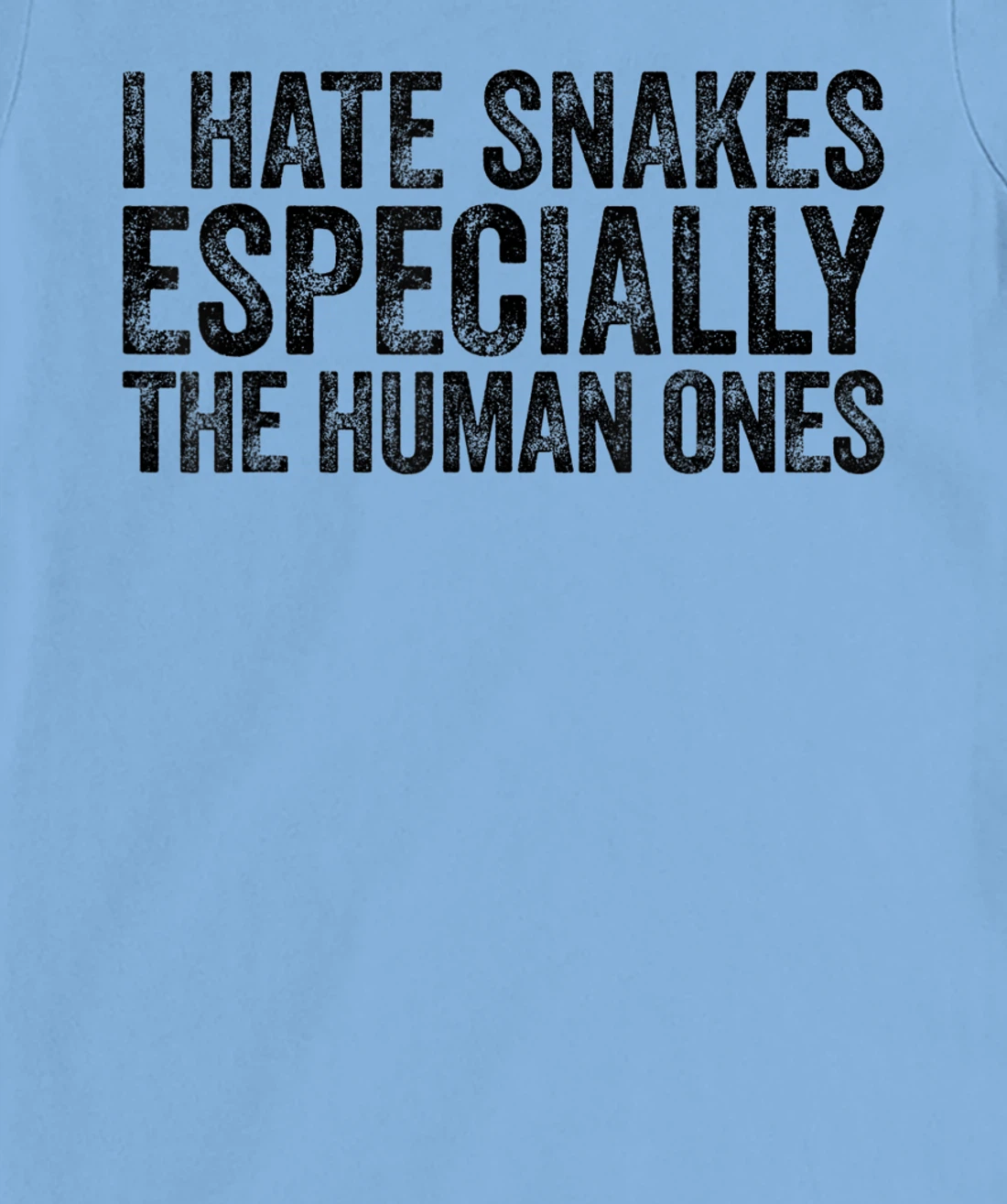 Womens I Hate Snakes Especially The Human Ones Funny Vintage T-Shirt, Women T-Shirt