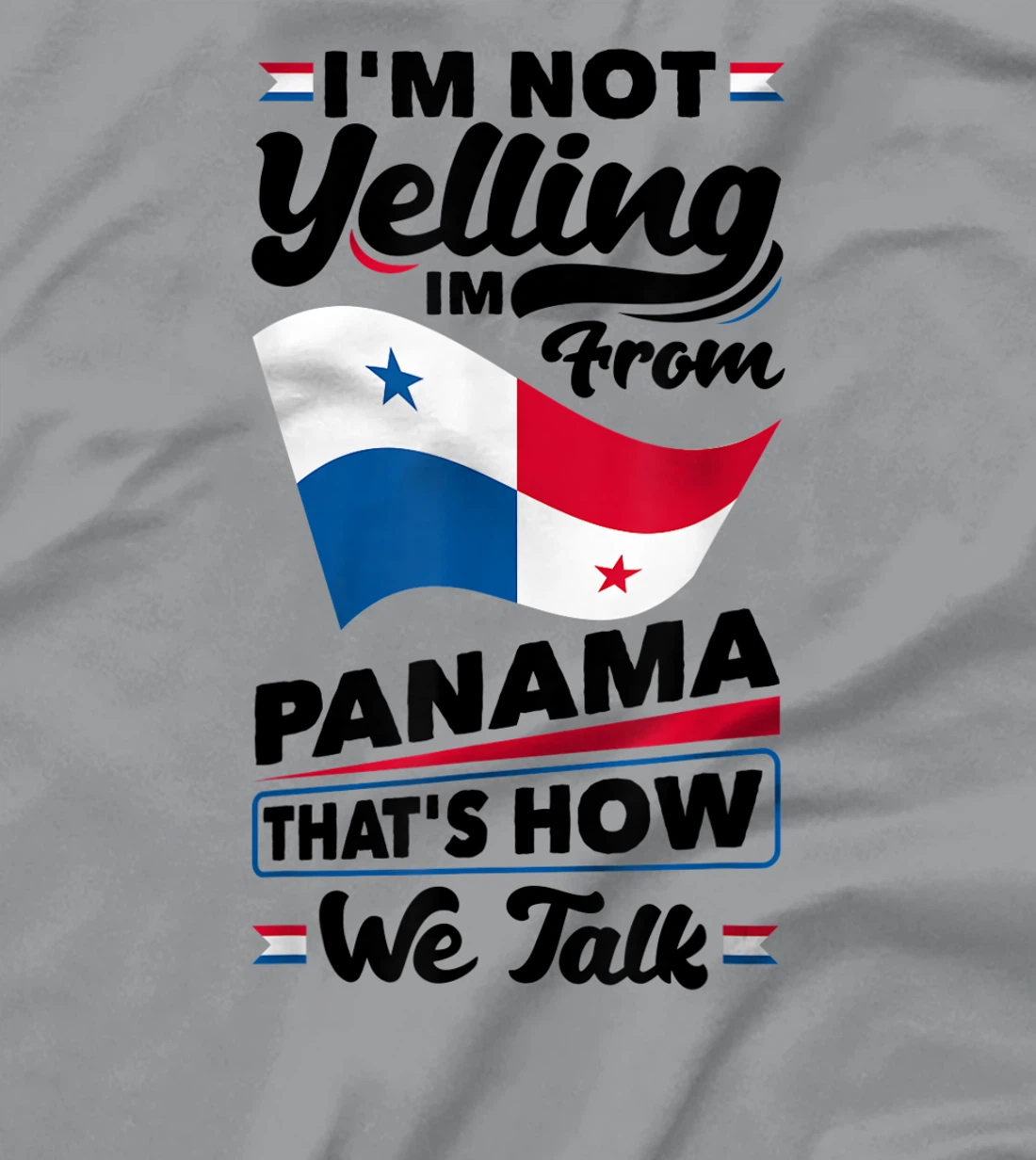 Panama Panamanian Panama Flag Im Not Yelling Funny T-Shirt, Women T-Shirt