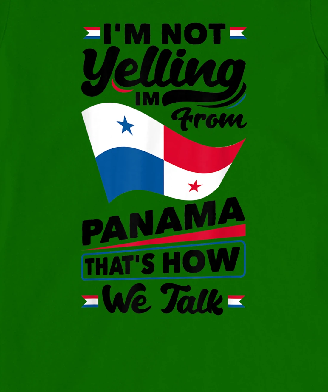 Panama Panamanian Panama Flag Im Not Yelling Funny T-Shirt, Women T-Shirt