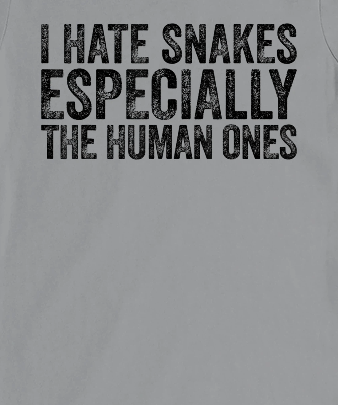Womens I Hate Snakes Especially The Human Ones Funny Vintage T-Shirt, Women T-Shirt