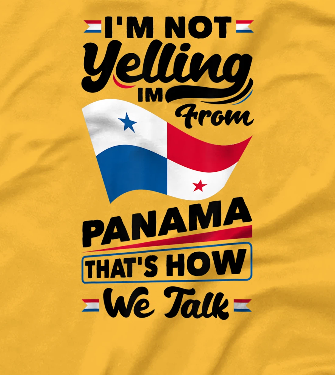 Panama Panamanian Panama Flag Im Not Yelling Funny T-Shirt, Women T-Shirt