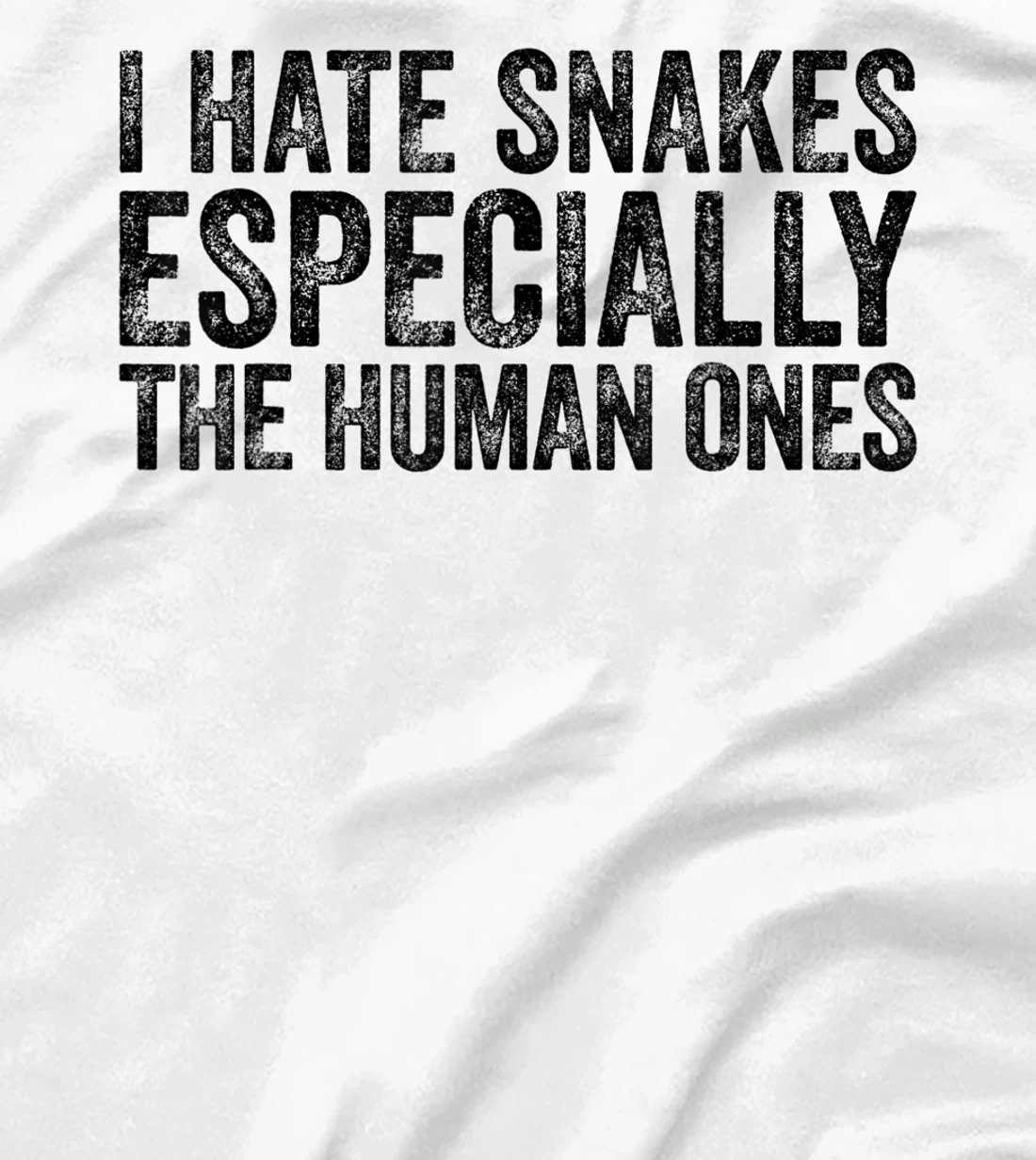 Womens I Hate Snakes Especially The Human Ones Funny Vintage T-Shirt, Women T-Shirt